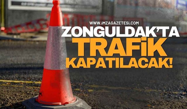 Zonguldak'ta Trafik Kapatılacak!