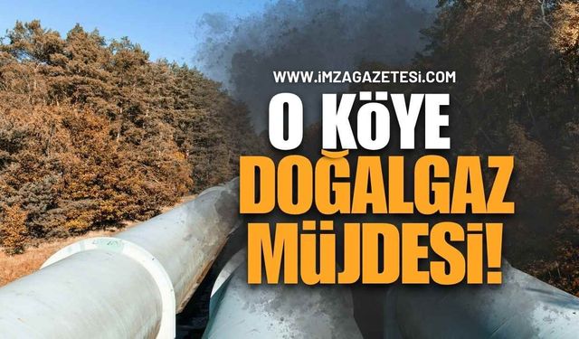 Zonguldak'taki O Köye Doğalgaz Müjdesi!