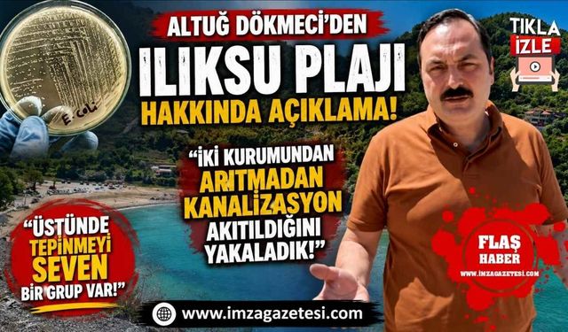 Altuğ Dökmeci'den Ilıksu Plajı Hakkında Açıklama: "İki Kurumundan Arıtmadan Kanalizasyon Akıtıldığını Yakaladık!"