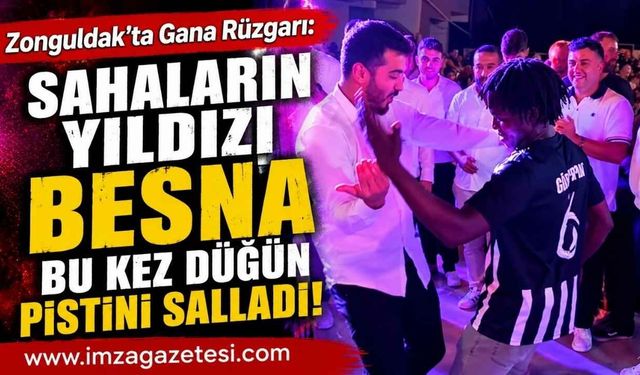 Zonguldak’ta Gana Rüzgarı: Sahaların Yıldızı Besna Bu Kez Düğün Pistini Salladı