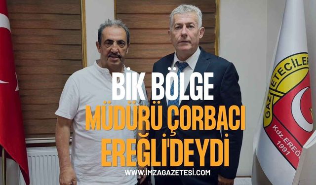 BİK Bölge Müdürü Çorbacı, Ereğli'deydi