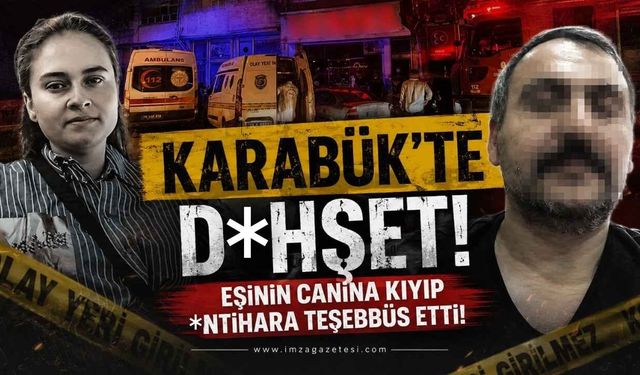 Karabük'te D*hşet! Eşinin Canına Kıyıp İnt*hara Teşebbüs Etti!