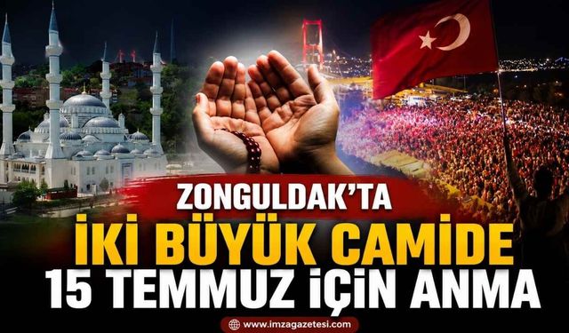 Zonguldak’ta İki Büyük Camide 15 Temmuz İçin Anma...