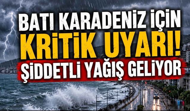 Batı Karadeniz İçin Kritik Uyarı! Şiddetli Yağış Geliyor