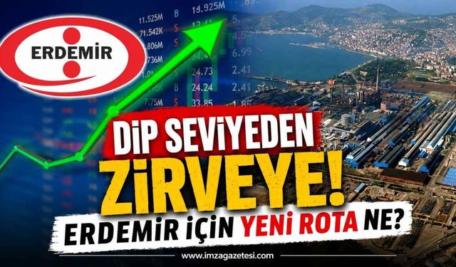 Dip Seviyeden Zirveye! ERDEMİR İçin Yeni Rota Ne?