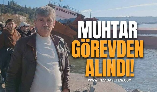 Ereğli'de Şok Karar! Muhtar Görevden Alındı