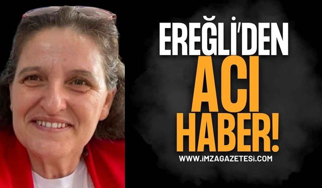 Ereğli'den Acı Haber! Sınıf Öğretmeni Sibel Yerli Özdemir Vefat Etti