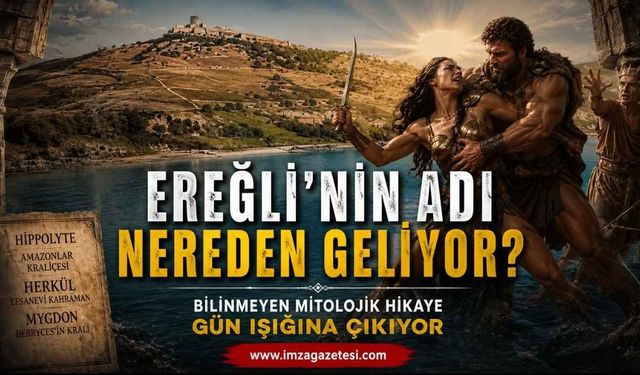 Ereğli'nin Adı Nereden Geliyor? Bilinmeyen Mitolojik Hikaye Gün Işığına Çıkıyor