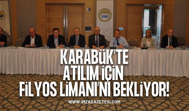 Karabük'de Atılım için Filyos limanını bekliyor!