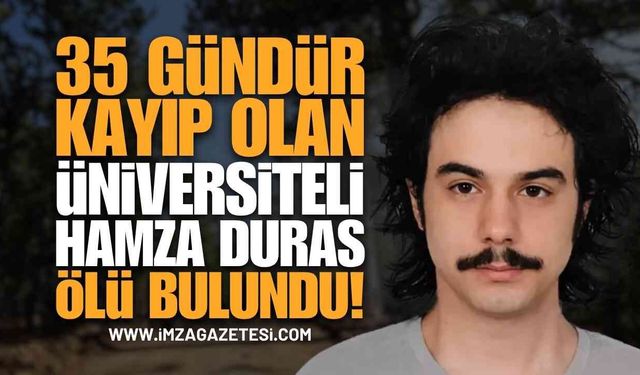 Kaybolan Öğrenci Ormanlık Alanda Bulundu: 35 Gündür Aranan Üniversiteli Hamza Duras Ölü Bulundu
