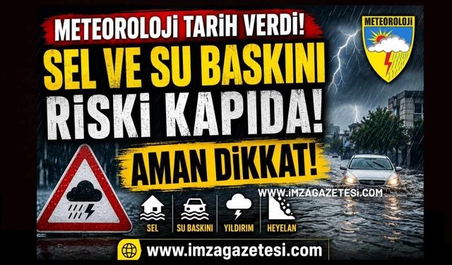 Meteoroloji Tarih Verdi! Sel ve Su Baskını Riski Kapıda! Aman Dikkat!