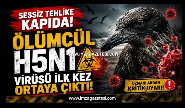 Sessiz Tehlike Kapıda! Ölümcül H5N1 Virüsü İlk Kez Ortaya Çıktı!