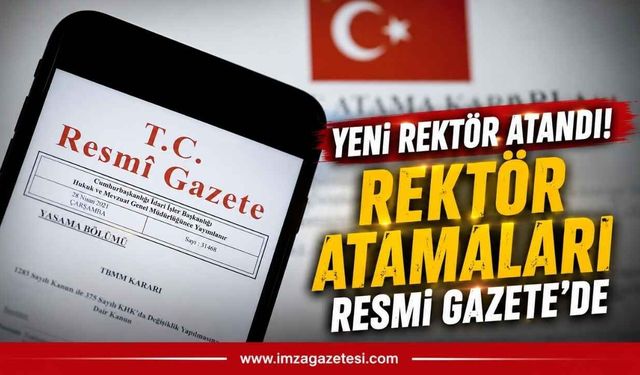 Yeni Rektör Atandı! Rektör atamaları Resmi Gazete'de yayınlandı