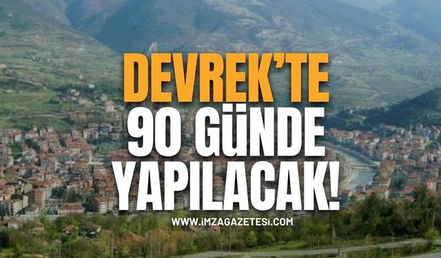 Devrek’te 90 Günde Yapılacak!
