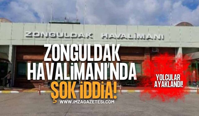 Yolcular Ayaklandı! Zonguldak Havalimanı'nda Şok İddia!