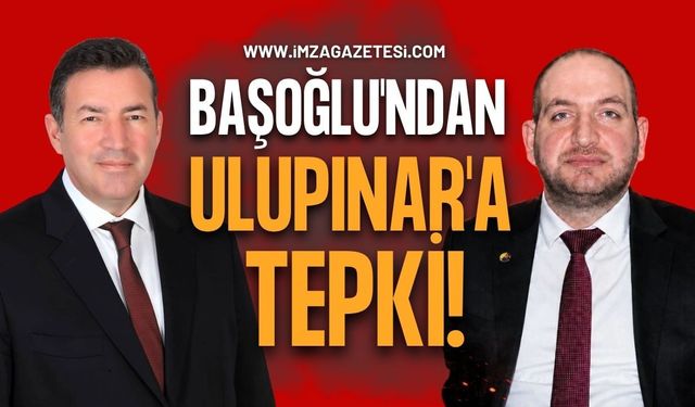 Başoğlu'ndan Ulupınar'a Tepki!