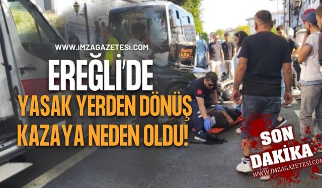 Ereğli'de Yasak Yerden Dönüş Kazaya Neden Oldu!