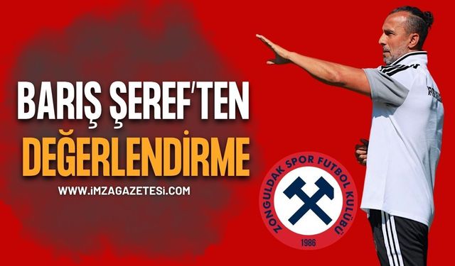 Zonguldakspor Futbol Kulübü Teknik Direktörü Barış Şeref'ten Değerlendirme