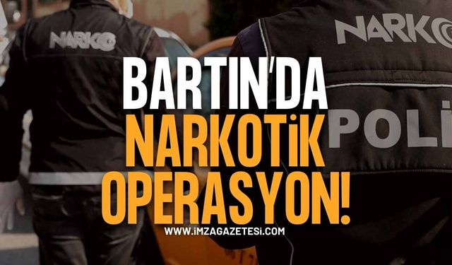 Bartın'da Narkotik Operasyon!