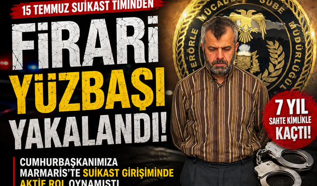 15 Temmuz Suikast Timinden Firari Yüzbaşı Yakalandı!