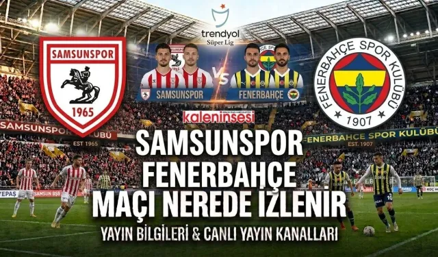 Samsunspor - Fenerbahçe Bedava Canlı İzle - Nereden İzlenir?
