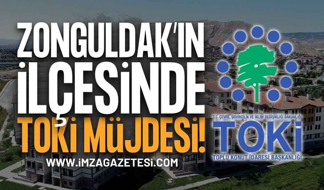 Zonguldak'ın İlçesinde TOKİ Müjdesi: Temel Atıldı!