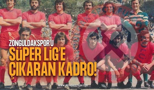 Zonguldakspor'u Süper Lig'e Çıkartan Kadroda Kimler Vardı?