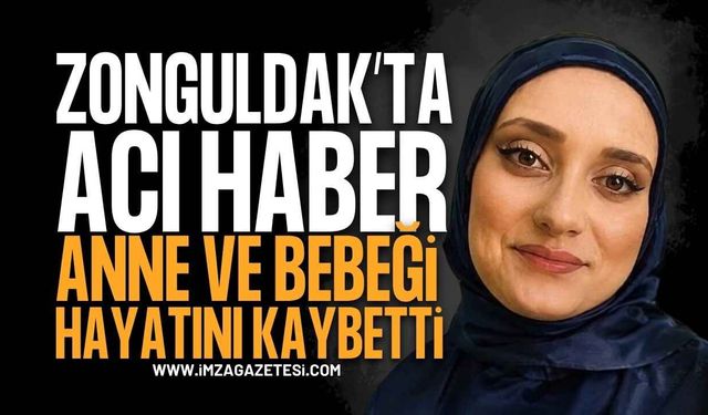 Zonguldak'ta Yürek Yakan Acı: 22 Yaşındaki Genç Anne Karnındaki Bebeğiyle Hayatını Kaybetti!