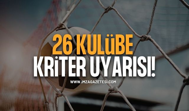26 Kulübe Kriter Uyarısı. Son Tarih 25 Eylül