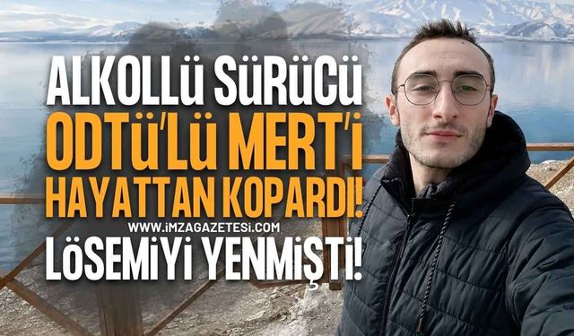 Ankara'da Kahreden Kaza: Lösemiyi Yenen ODTÜ'lü Mert Doğan Aydın Alkollü Sürücü Kurbanı Oldu