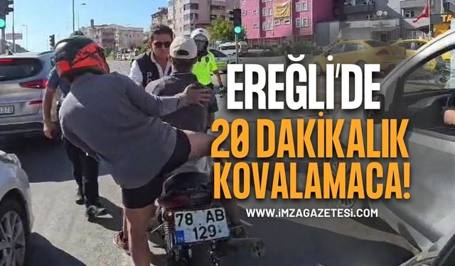 Ereğli’de 20 Dakikalık Kovalamaca!