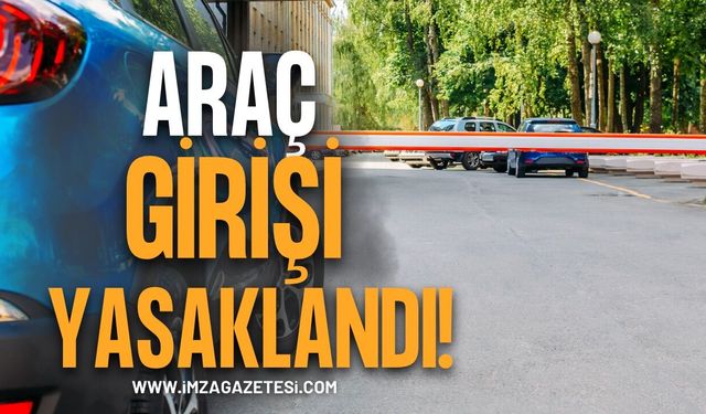 Araç Girişi Yasaklandı!