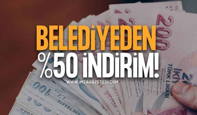 Belediyeden Yüzde 50 İndirim!