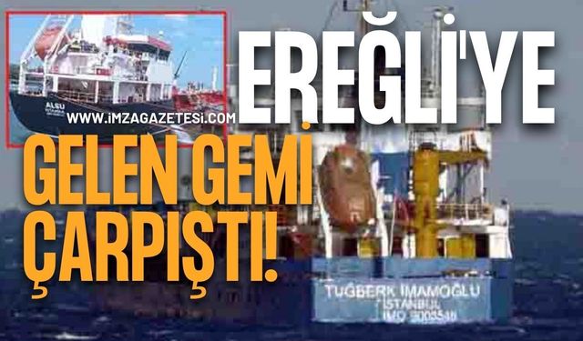 Kdz. Ereğli'ye Gelen Gemi Marmara'da Gemiyle Çarpıştı!