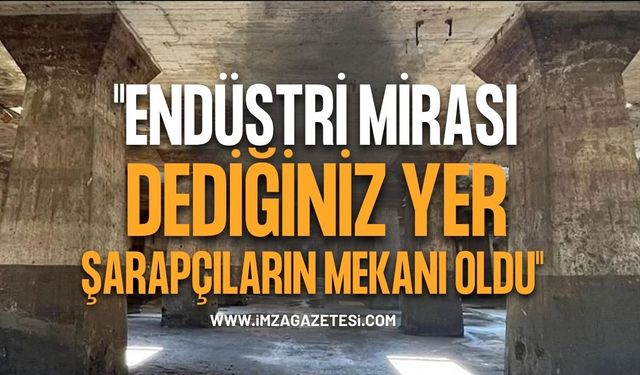"Endüstri Mirası Dediğiniz Yer Şarapçıların Mekanı Oldu"
