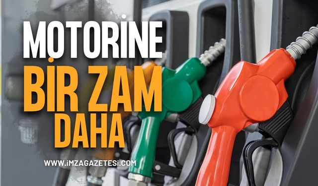 Motorine Bir Zam Daha
