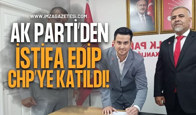 AK Parti’den İstifa Edip CHP Saflarına Katıldı