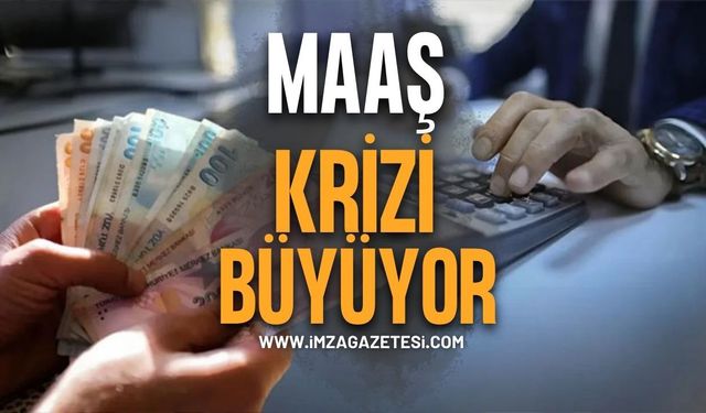 Maaş Krizi Büyüyor
