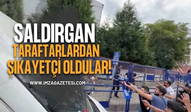 Saldırgan Taraftarlardan Şikayetçi Oldular!
