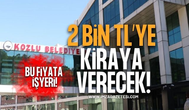 Kozlu Belediyesi 2 Bin TL’ye Kiralayacak! İhale Tarihi Belli Oldu