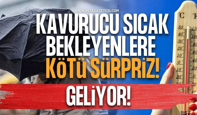 Meteoroloji Alarm Verdi! Kavurucu Sıcakları Bekleyenlere Kötü Sürpriz Geliyor!