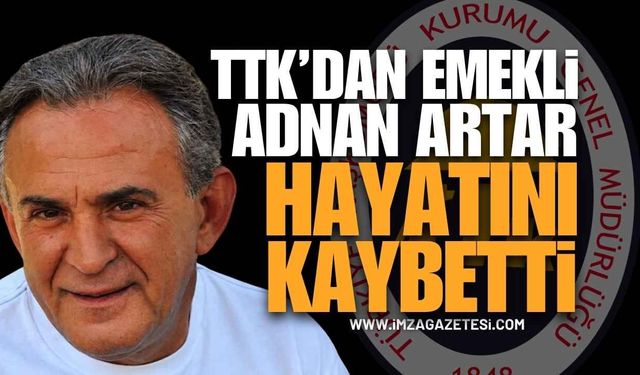 TTK'dan Emekli Adnan Artar Hayatını Kaybetti
