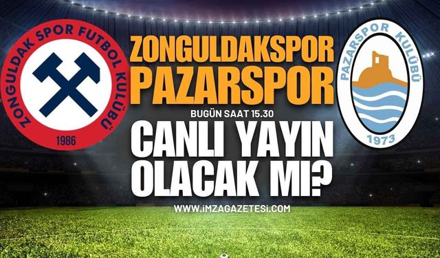 Zonguldakspor Pazarspor Maçı Canlı Yayınlanacak Mı?