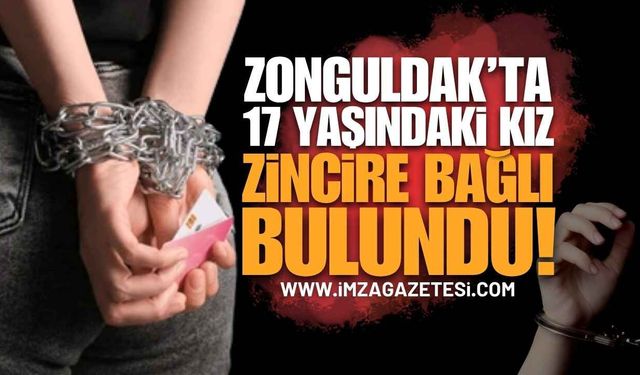 Zonguldak'ta 17 Yaşındaki Genç Kız Evde Zincirlenmiş Halde Bulundu!