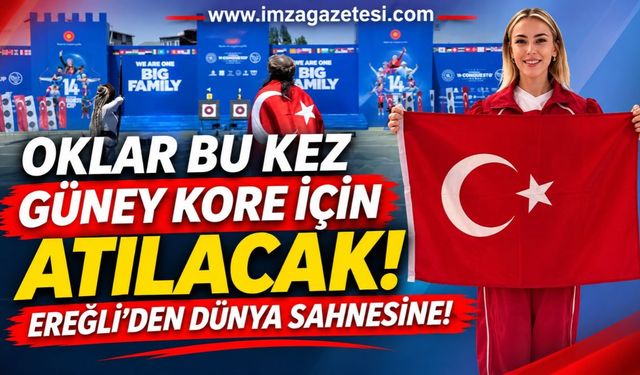 Oklar Bu Kez Güney Kore İçin Atılacak! Ereğli’den Dünya Sahnesine!
