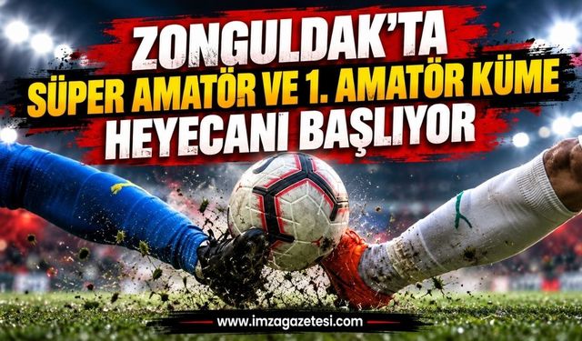 Zonguldak'ta Süper Amatör ve Birinci Amatör Küme heyecanı başlıyor
