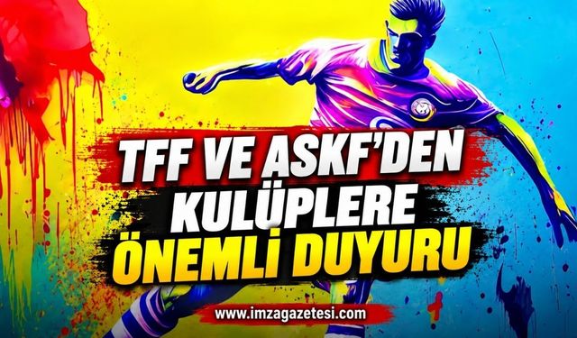 TFF ve ASKF'den Kulüplere Önemli Duyuru