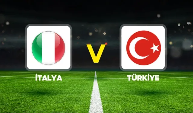İtalya Türkiye Maçı Ne Zaman? Saat Kaçta? Maç Hangi Kanalda Olacak?