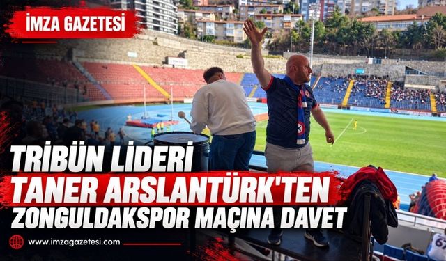 Tribün lideri Taner Arslantürk'ten Zonguldakspor maçına davet