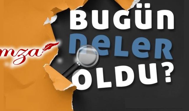 Bugün neler oldu?